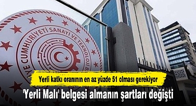 'Yerli Malı' belgesi almanın şartları değişti