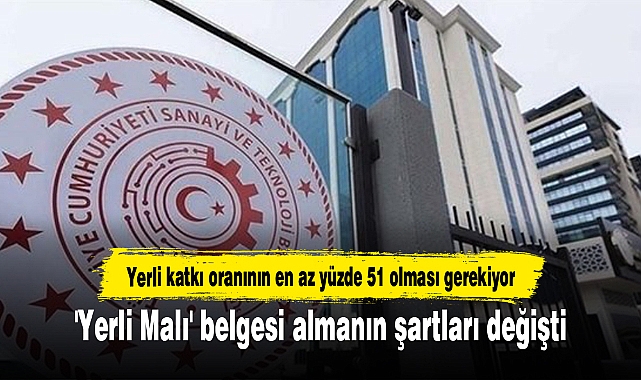 'Yerli Malı' belgesi almanın şartları değişti