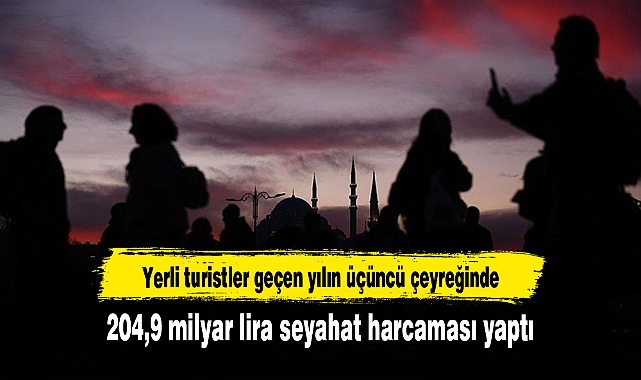 Yerli turistler geçen yılın üçüncü çeyreğinde 204,9 milyar lira seyahat harcaması yaptı