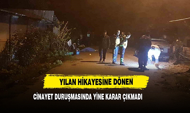 Yılan Hikayesine Dönen Cinayet Duruşmasında Yine Karar Çıkmadı