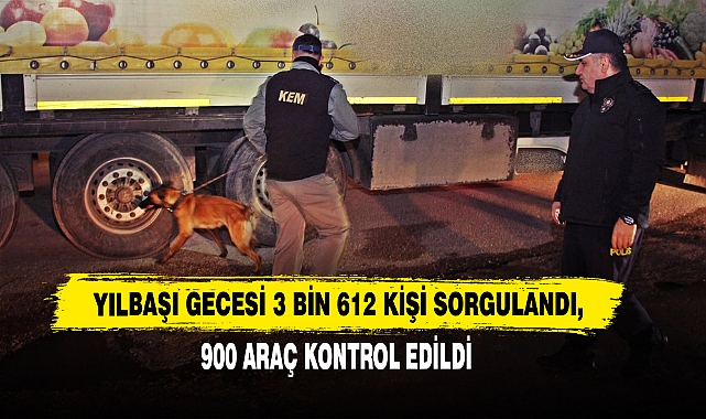 Yılbaşı Gecesi 3 Bin 612 Kişi Sorgulandı, 900 Araç Kontrol Edildi