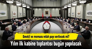 Yılın ilk kabine toplantısı bugün yapılacak: Emekli ve memura refah payı verilecek mi?