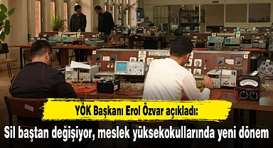YÖK Başkanı Erol Özvar açıkladı: Sil baştan değişiyor, meslek yüksekokullarında yeni dönem
