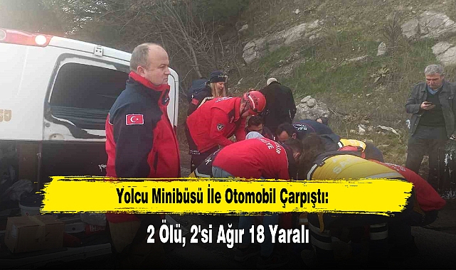 Yolcu Minibüsü İle Otomobil Çarpıştı: 2 Ölü, 18 Yaralı