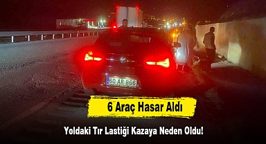 Yoldaki Tır Lastiği Kazaya Neden Oldu: 6 Araç Hasar Aldı