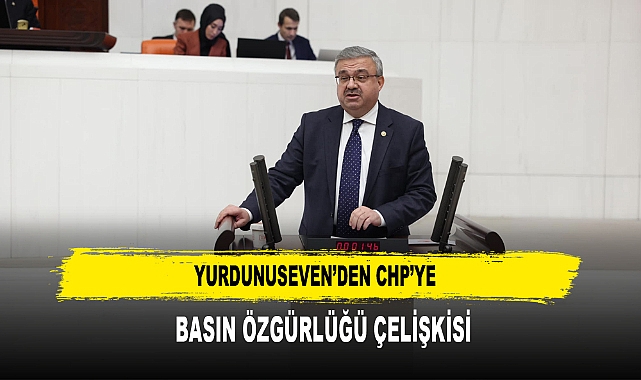 Yurdunuseven’den CHP’ye  Basın Özgürlüğü Çelişkisi