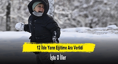 12 İlde Yarın Eğitime Ara Verildi