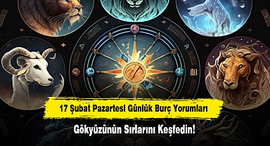 17 Şubat Pazartesi Günlük Burç Yorumları: Gökyüzünün Sırlarını Keşfedin!