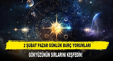 2 ŞUBAT PAZAR GÜNLÜK BURÇ YORUMLARI