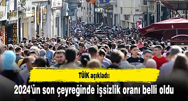 2024'ün son çeyreğinde işsizlik oranı belli oldu