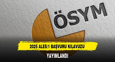 2025 ALES/1 BAŞVURU KILAVUZU YAYIMLANDI