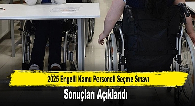 2025 Engelli Kamu Personeli Seçme Sınavı Sonuçları Açıklandı