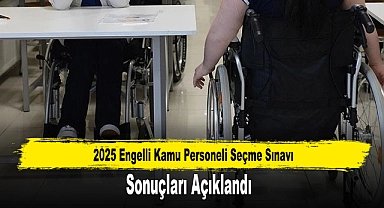 2025 Engelli Kamu Personeli Seçme Sınavı Sonuçları Açıklandı