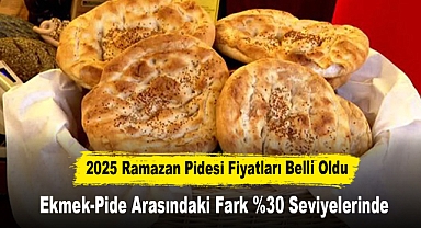 2025 Ramazan Pidesi Fiyatları Belli Oldu