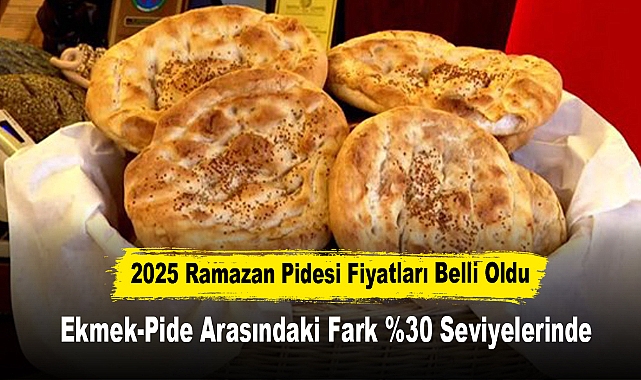 2025 Ramazan Pidesi Fiyatları Belli Oldu