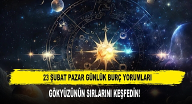 23 ŞUBAT PAZAR GÜNLÜK BURÇ YORUMLARI