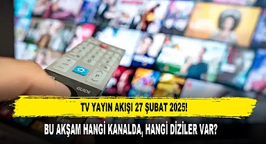 27 ŞUBAT PERŞEMBE TV YAYIN AKIŞI