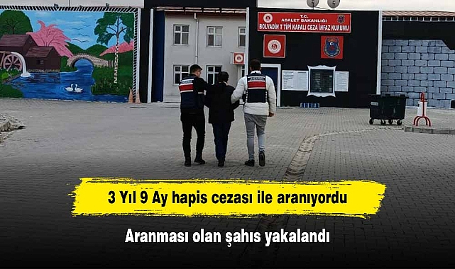 3 Yıl 9 Ay hapis cezası ile aranıyordu: Aranması olan şahıs yakalandı
