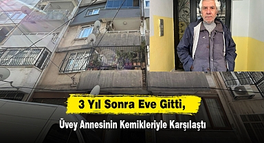 3 Yıl Sonra Eve Gitti, Üvey Annesinin Kemikleriyle Karşılaştı
