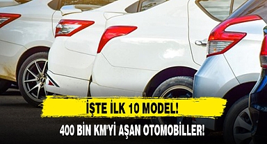 400 BİN KM'Yİ AŞAN OTOMOBİLLER!
