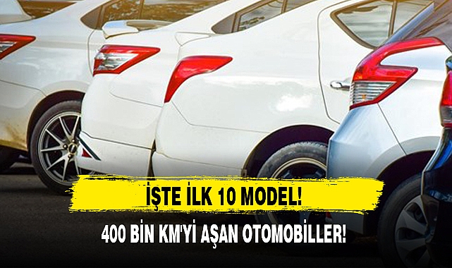 400 BİN KM'Yİ AŞAN OTOMOBİLLER!