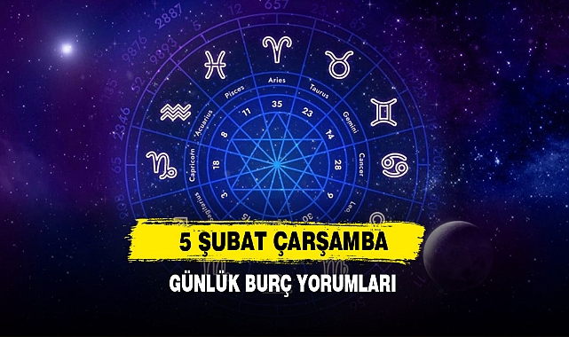 5 ŞUBAT ÇARŞAMBA GÜNLÜK BURÇ YORUMLARI