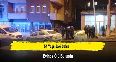 54 Yaşındaki Şahıs Evinde Ölü Bulundu