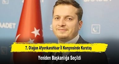 7. Olağan Afyonkarahisar İl Kongresinde Karataş, Yeniden Başkanlığa Seçildi