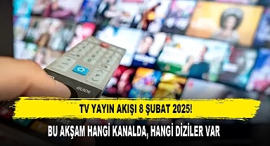 8 ŞUBAT 2025 CUMARTESİ TV YAYIN AKIŞI