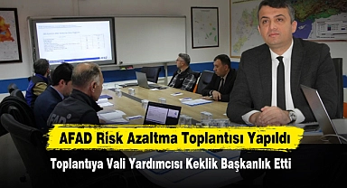 AFAD Risk Azaltma Toplantısı Yapıldı