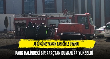 AFSÜ GÜNE YANGIN PANİĞİYLE UYANDI