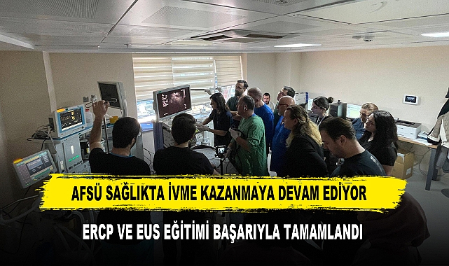 AFSÜ SAĞLIKTA İVME KAZANMAYA DEVAM EDİYOR  ERCP VE EUS EĞİTİMİ BAŞARIYLA TAMAMLANDI