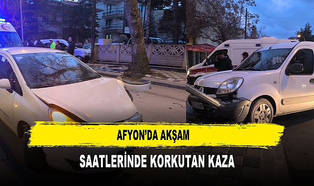 AFYON’DA AKŞAM  SAATLERİNDE KORKUTAN KAZA