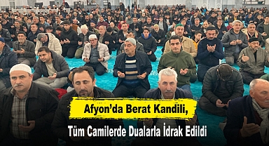 Afyon’da Berat Kandili, Tüm Camilerde Dualarla İdrak Edildi