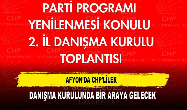 AFYON’DA CHP’LİLER  DANIŞMA KURULUNDA BİR ARAYA GELECEK