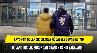 Afyon’da Dolandırıcılarla Mücadele Devam Ediyor