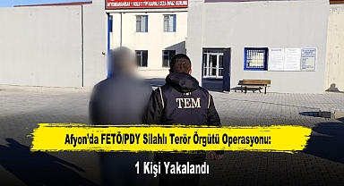 Afyon’da FETÖ/PDY Silahlı Terör Örgütü Operasyonu: 1 Kişi Yakalandı