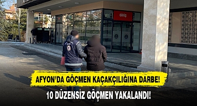 AFYON’DA GÖÇMEN KAÇAKÇILIĞINA DARBE!