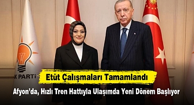 Afyon'da, Hızlı Tren Hattıyla Ulaşımda Yeni Dönem Başlıyor