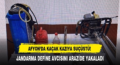 AFYON’DA KAÇAK KAZIYA SUÇÜSTÜ!