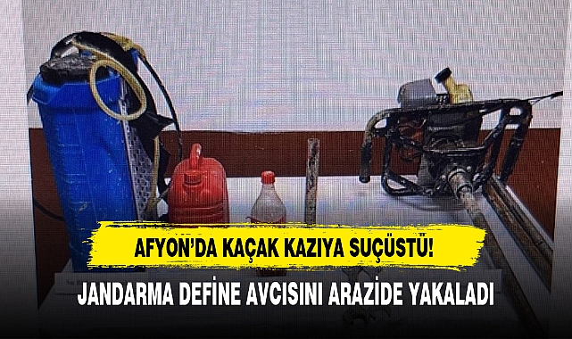 AFYON’DA KAÇAK KAZIYA SUÇÜSTÜ!