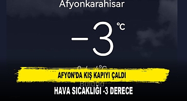 AFYON’DA KIŞ KAPIYI ÇALDI HAVA SICAKLIĞI -3 DERECE
