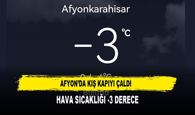 AFYON’DA KIŞ KAPIYI ÇALDI HAVA SICAKLIĞI -3 DERECE