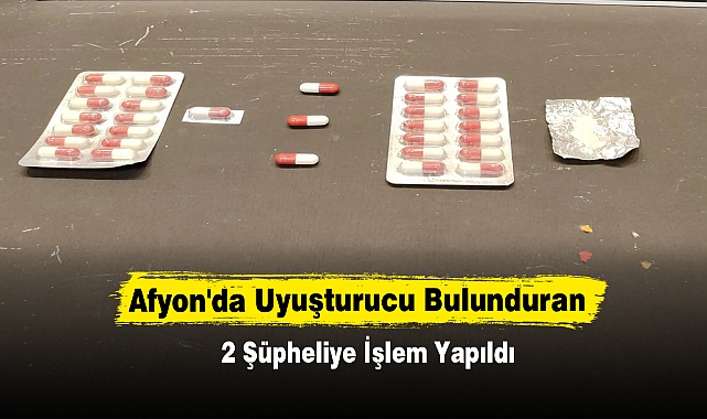Afyon'da Uyuşturucu Bulunduran 2 Şüpheliye İşlem Yapıldı