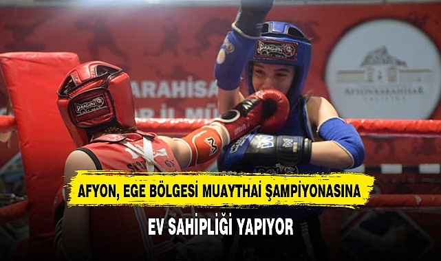 AFYON, EGE BÖLGESİ MUAYTHAİ ŞAMPİYONASINA EV SAHİPLİĞİ YAPIYOR