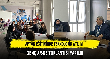 AFYON EĞİTİMİNDE TEKNOLOJİK ATILIM GENÇ AR-GE TOPLANTISI YAPILDI