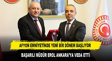 AFYON EMNİYETİNDE YENİ BİR DÖNEM BAŞLIYOR BAŞARILI MÜDÜR EROL ANKARA’YA VEDA ETTİ