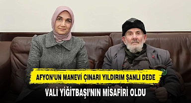 AFYON’UN MANEVİ ÇINARI YILDIRIM ŞANLI DEDE VALİ YİĞİTBAŞI’NIN MİSAFİRİ OLDU