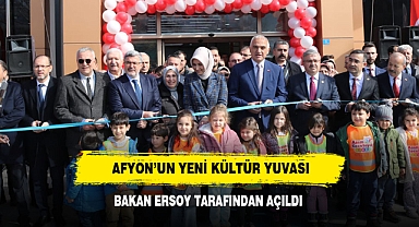 AFYON'UN YENİ KÜLTÜR YUVASI BAKAN ERSOY TARAFINDAN AÇILDI