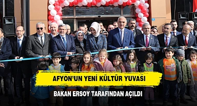 AFYON'UN YENİ KÜLTÜR YUVASI BAKAN ERSOY TARAFINDAN AÇILDI